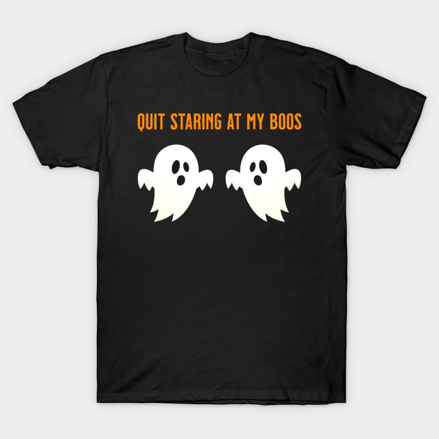 Quit Staring At My Boos - Funny Sexy Halloween Ghost Boobs T-Shirt by tommartinart